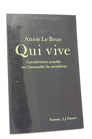 Bild des Verkufers fr Qui vive : considrations actuelles sur l'inactualit du surralisme / Annie Le Brun zum Verkauf von Librairie Douin