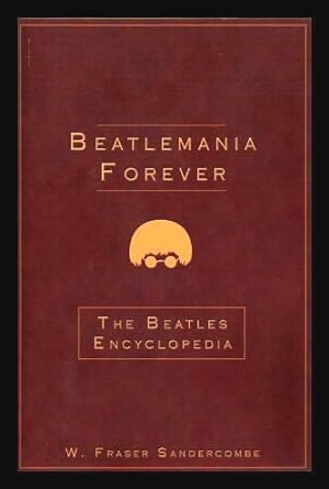 Seller image for BEATLEMANIA FOREVER: The Beatles Encyclopedia for sale by W. Fraser Sandercombe