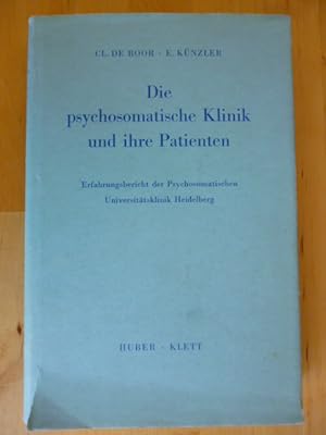 Die psychosomatische Klinik und ihre Patienten. Erfahrungsbericht der Psychosomatischen Universit...