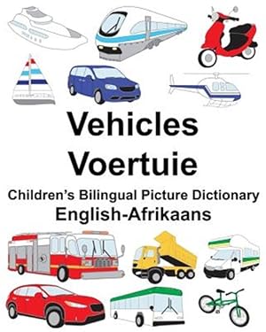 Seller image for English-Afrikaans Vehicles/Voertuie Children's Bilingual Picture Dictionary for sale by GreatBookPrices