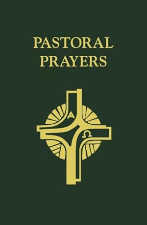 Bild des Verkufers fr Pastoral Prayers : A Resource for Pastoral Occasions zum Verkauf von GreatBookPrices