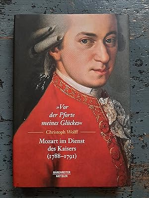 Bild des Verkufers fr Vor der Pforte meines Glckes- Mozart im Dienst des Kaisers (1788-1791) zum Verkauf von Versandantiquariat Cornelius Lange