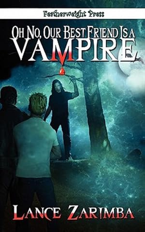 Image du vendeur pour Oh No, Our Best Friend Is a Vampire! mis en vente par GreatBookPrices
