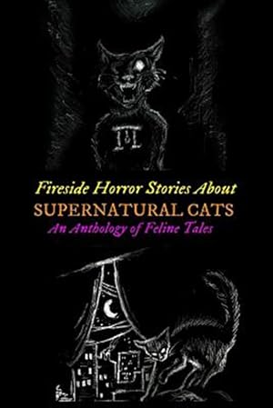 Image du vendeur pour Fireside Horror Stories About Supernatural Cats : An Anthology of Feline Tales mis en vente par GreatBookPrices