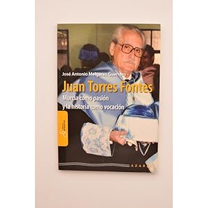 Imagen del vendedor de Juan Torres Fontes. Murcia como pasin y la historia con vocacin. Biografa incompleta a la venta por LIBRERA SOLAR DEL BRUTO