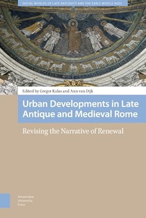 Imagen del vendedor de Urban Developments in Late Antique and Medieval Rome : Revising the Narrative of Renewal a la venta por GreatBookPrices