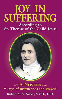 Joy in Suffering: According to St Therese of the Child Jesus