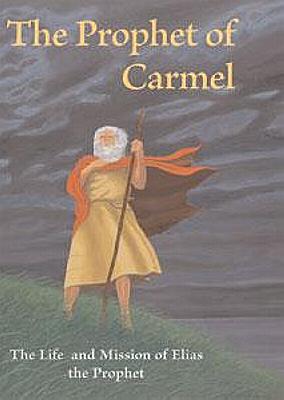 Seller image for The Prophet of Carmel - The Life and Mission of the Prophet Elias for sale by Cenacle House