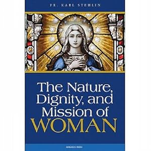 Image du vendeur pour The Nature, Dignity and Mission of Woman mis en vente par Cenacle House