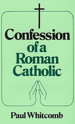 Seller image for Confession of a Roman Catholic for sale by Cenacle House