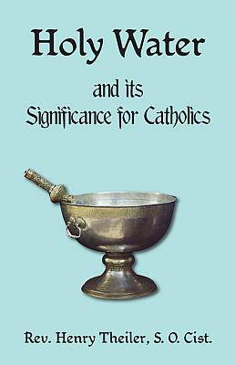 Image du vendeur pour Holy Water and Its Significance for Catholics mis en vente par Cenacle House