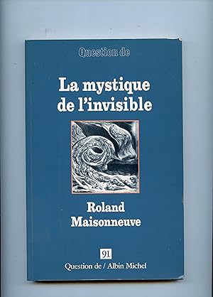 LA MYSTIQUE DE L' INVISIBLE . ROLAND MAISONNEUVE . Revue " Question de " n° 91