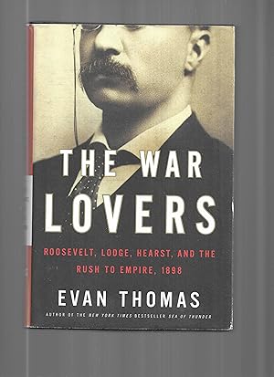 Seller image for THE WAR LOVERS: Roosevelt, Lodge, Hearst, And The Rush To Embrace Empire for sale by Chris Fessler, Bookseller