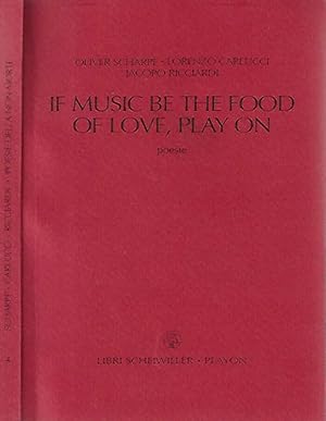 Seller image for If music be the food of love, play on Poesie for sale by Biblioteca di Babele