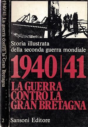 Imagen del vendedor de Storia illustrata della Seconda Guerra Mondiale - 1940/41. La guerra contro la Gran Bretagna a la venta por Biblioteca di Babele