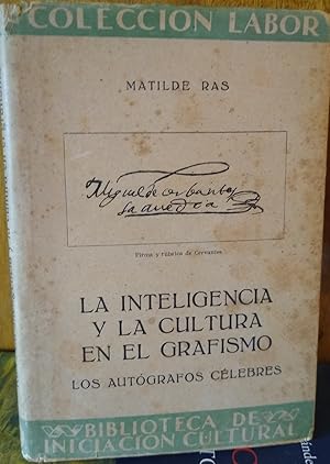 LA INTELIGENCIA Y LA CULTURA EN EL GRAFISMO Los autógrafos célebres (Estudios grafológicos especi...