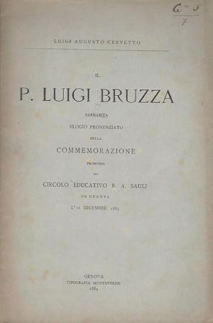 Immagine del venditore per Il P. Luigi Bruzza barnabita elogio pronunziato nella commemorazione promossa sal Circolo Educativo B. A. Sauli in Genova l'11 dicembre 1883 venduto da Biblioteca di Babele