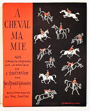 À CHEVAL MA MIE 400 croquis légendés sur la pratique de l'ÉQUITATION.