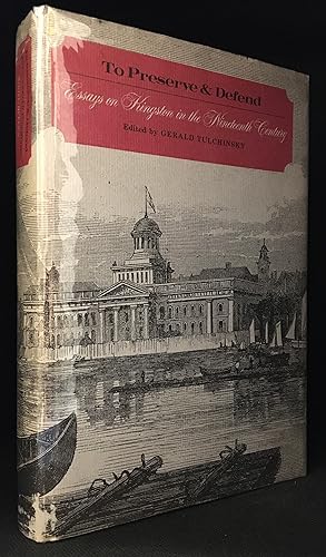 Imagen del vendedor de To Preserve & Defend; Essays on Kingston in the Nineteenth Century a la venta por Burton Lysecki Books, ABAC/ILAB