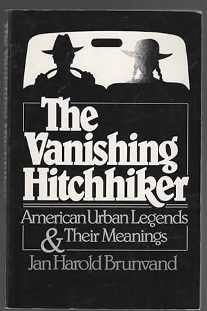 Seller image for THE VANISHING HITCHHIKER American Urban Legends and Their Meanings for sale by The Reading Well Bookstore