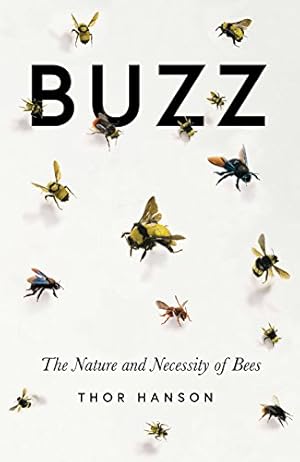 Bild des Verkufers fr Buzz: The Nature and Necessity of Bees zum Verkauf von PEMBERLEY NATURAL HISTORY BOOKS BA, ABA