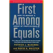 Seller image for First Among Equals How to Manage a Group of Professionals for sale by eCampus