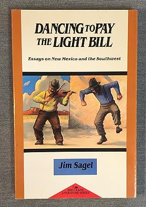 Imagen del vendedor de Dancing to Pay the Light Bill. Essays on New Mexico & the Southwest. a la venta por Forgotten Lore