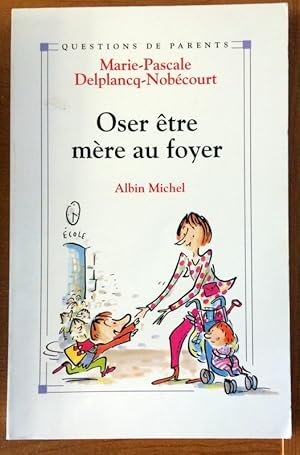 Image du vendeur pour Oser tre mre au foyer (Question de.) (French Edition) mis en vente par Livres Norrois