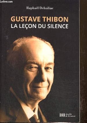 Bild des Verkufers fr Gustave Thibon, la leon du silence zum Verkauf von Le-Livre