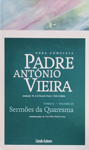 SERMÕES DA QUARESMA. [CÍRCULO DE LEITORES - TOMO II - VOLUME 3]