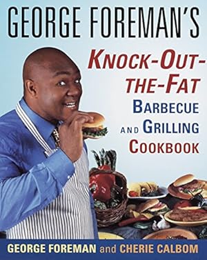 Bild des Verkufers fr George Foreman's Knock-Out-the-Fat Barbecue and Grilling Cookbook zum Verkauf von Brockett Designs