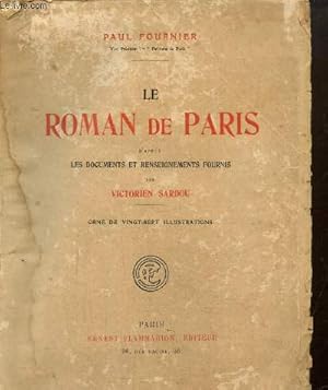 Bild des Verkufers fr Le Roman de Paris d'aprs les documents et renseignements fournis par Victorien Sardou zum Verkauf von Le-Livre