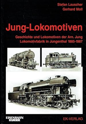 Image du vendeur pour Jung-Lokomotiven: Geschichte und Lokomotiven der Arnold Jung Lokomotivfabrik in Jungenthal 1885 - 1987:. mis en vente par Antiquariat Bernhardt