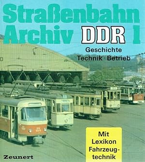 Strassenbahn-Archiv DDR. Band 1: Geschichte - Technik - Betrieb.