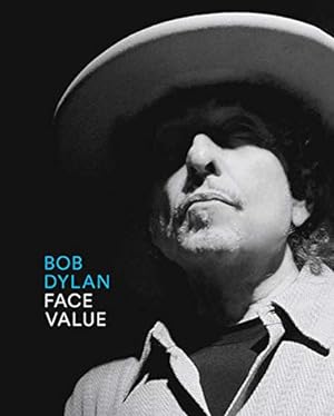 Bob Dylan - Face value. herausgegeben von Ingrid Mössinger ; mit Beiträgen von Hans Dieter Huber,...