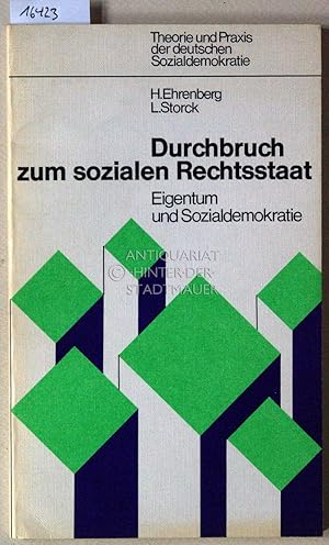 Bild des Verkufers fr Durchbruch zum sozialen Rechtsstaat. Eigentum und Sozialdemokratie. [= Theorie und Praxis der deutschen Sozialdemokratie] zum Verkauf von Antiquariat hinter der Stadtmauer