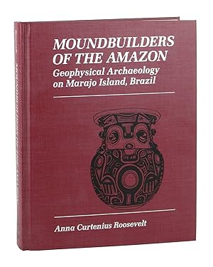 Seller image for Moundbuilders of the Amazon: Geophysical Archaeology on Marajo Island, Brazil for sale by Capitol Hill Books, ABAA