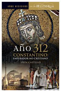 Imagen del vendedor de Ao 312 Constantino: Emperador, no cristiano. a la venta por Librera PRAGA