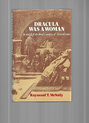 Seller image for DRACULA WAS A WOMAN: In Search Of The Blood Countess Of Transylvania for sale by Chris Fessler, Bookseller