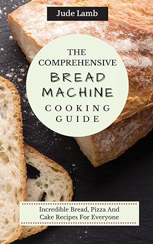 Immagine del venditore per The Comprehensive Bread Machine Cooking Guide venduto da moluna