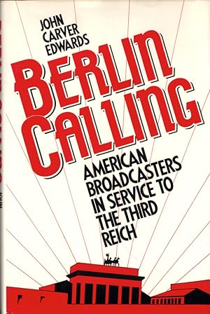 Bild des Verkufers fr Berlin Calling: American Broadcasters in Service to the Third Reich zum Verkauf von Kenneth Mallory Bookseller ABAA