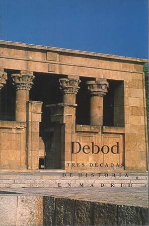 Seller image for DEBOD. TRES DCADAS DE HISTORIA EN MADRID. for sale by Books Never Die