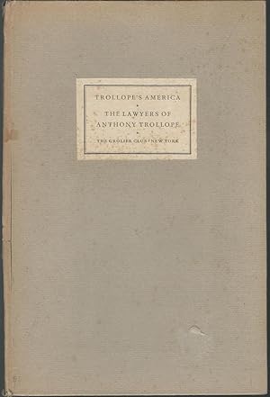 Image du vendeur pour Two Addresses Delivered to Members of the Grollier Club: I.Trolloope's America, & II. The Lawyers of Anthony Trollope mis en vente par Dorley House Books, Inc.