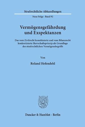 Imagen del vendedor de Vermgensgefhrdung und Exspektanzen. : Das vom Zivilrecht konstituierte und vom Bilanzrecht konkretisierte Herrschaftsprinzip als Grundlage des strafrechtlichen Vermgensbegriffs. a la venta por AHA-BUCH GmbH