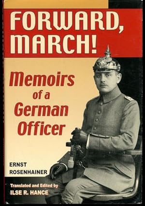 Forward, March!: Memoirs of a German Officer