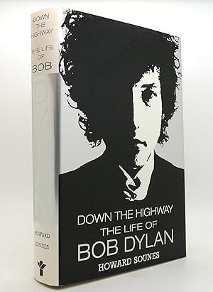 Seller image for DOWN THE HIGHWAY The Life of Bob Dylan for sale by Rare Book Cellar