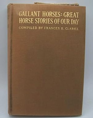 Image du vendeur pour Gallant Horses: Great Horse Stories of Our Day mis en vente par Easy Chair Books