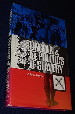 Lincoln and the Politics of Slavery