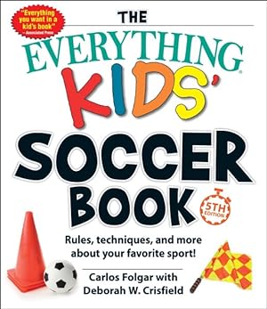 Bild des Verkufers fr Everything Kids' Soccer Book : Rules, Techniques, and More About Your Favorite Sport! zum Verkauf von GreatBookPrices