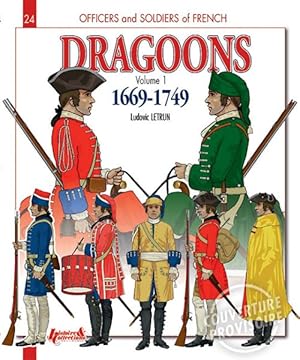 Image du vendeur pour French Dragoons : 1669-1749: From Louis XIV to the Seven Years War mis en vente par GreatBookPrices